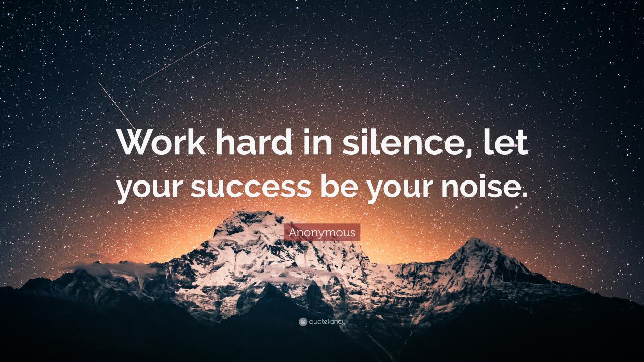 Work hard in silence let your success be your noise