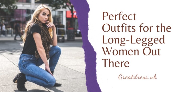 Fashion Advice for Women with Long Legs: A Guide to Flattering Silhouettes and Wardrobe Essentials