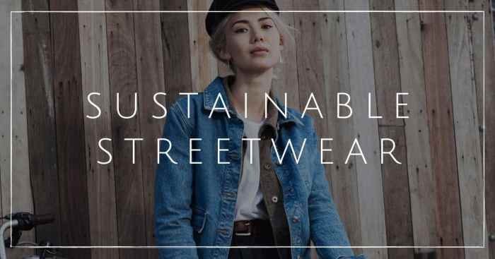 Streetwear trends that are sustainable