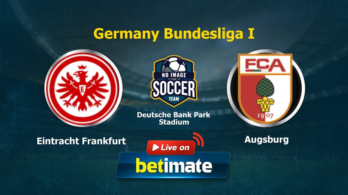 Frankfurt vs Augsburg: Preview and Predictions