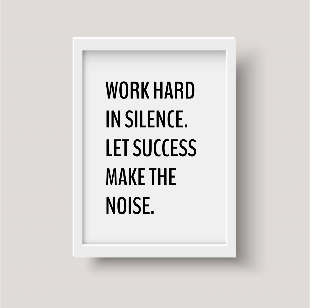 Work hard in silence let success make the noise