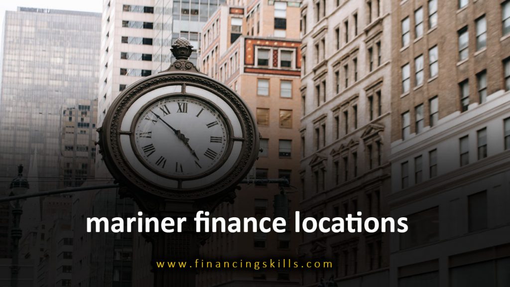 Mariner Finance Locations: A Comprehensive Guide - The Chupitos!